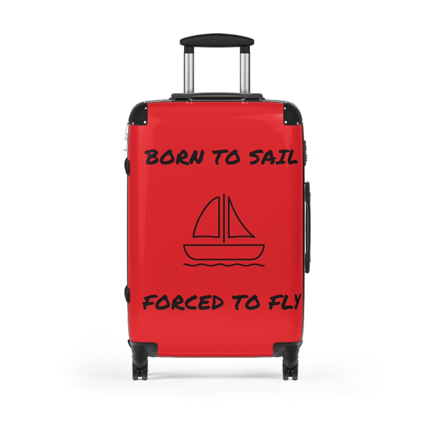 BORN TO SAIL FORCED TO FLY Suitcase