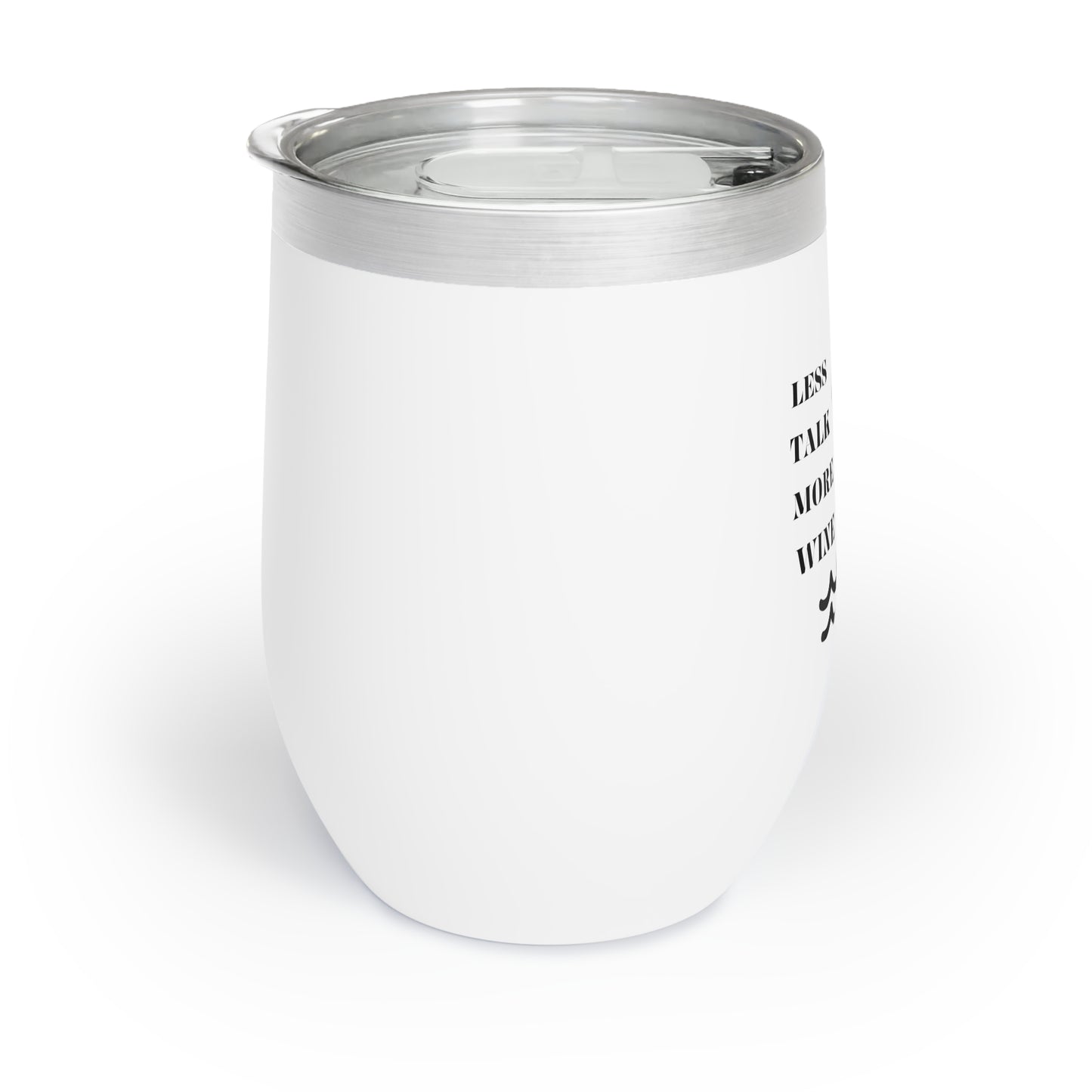 LESS TALK Chill Wine Tumbler