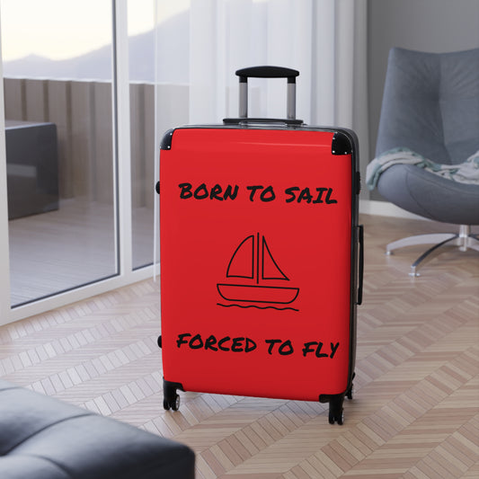 BORN TO SAIL FORCED TO FLY Suitcase