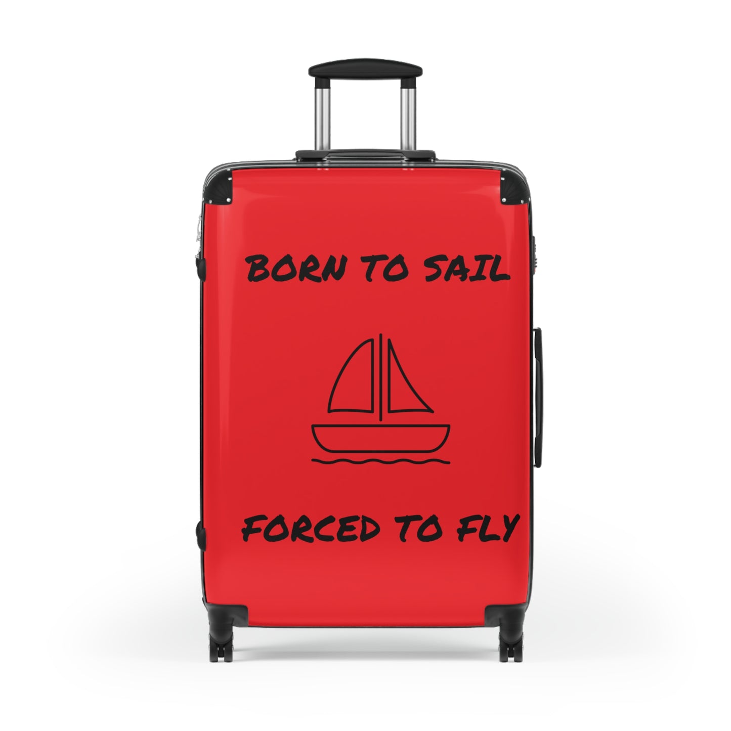 BORN TO SAIL FORCED TO FLY Suitcase