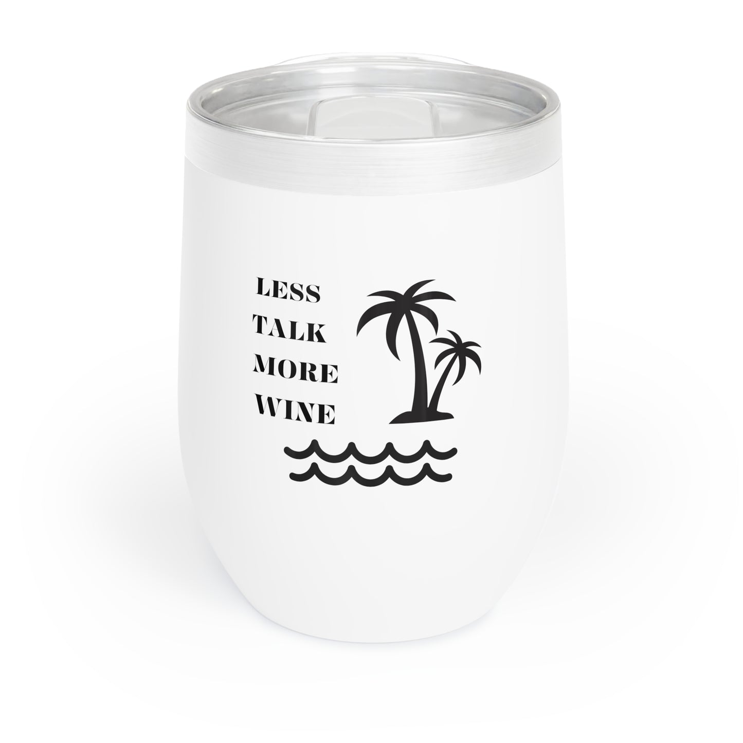 LESS TALK Chill Wine Tumbler